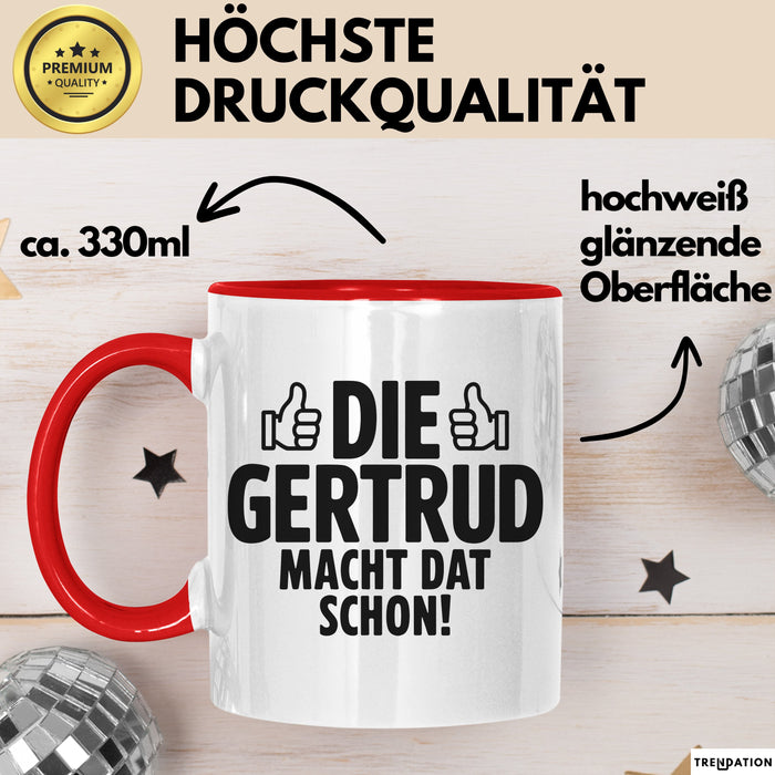 Gertrud Tasse Geschenk Die Gertrud Macht Dat Schon Geschenkidee Becher mit Name Rot Trendation