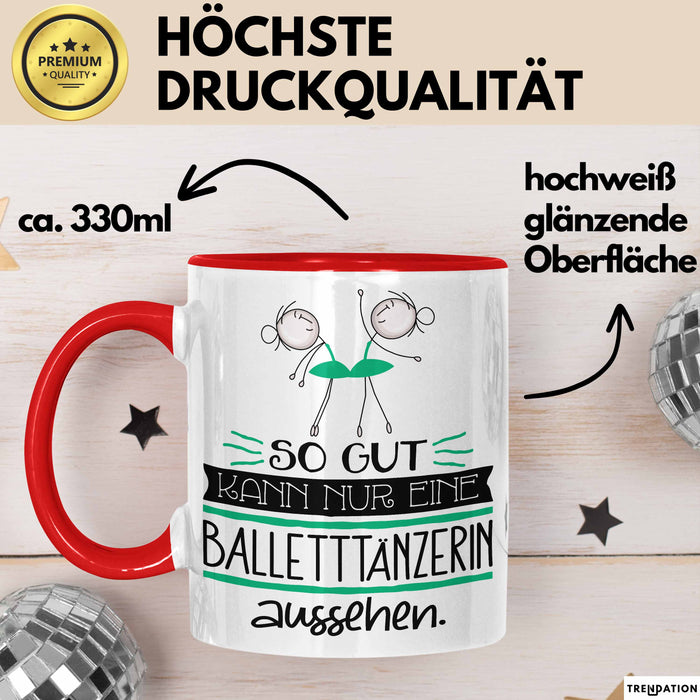 Balletttänzerin Geschenk Tasse So Gut Kann Nur Eine Balletttänzerin Aussehen Geschenkidee Geburtstag Weihnachten Lustig Rot Trendation