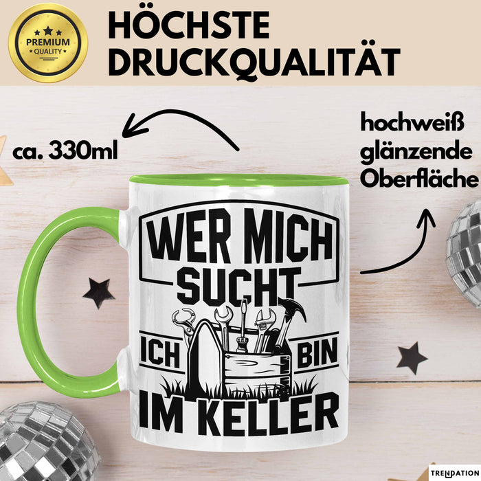 Handwerker Geschenk Tasse Wer Mich Sucht Ich Bin Im Keller KFZ Mechaniker Hausmeister Elektroniker Anlagenmechaniker Heimwerker Grün Trendation