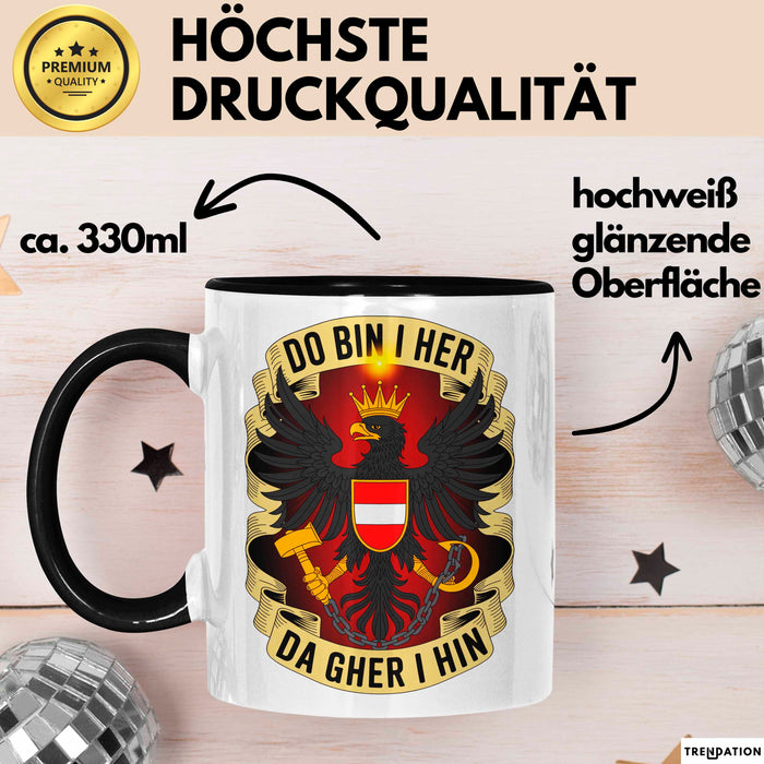 Österreich Tasse Geschenk Lustige Geschenkidee Spruch Do Bin I Her Da Gher I Hin Schwarz Trendation
