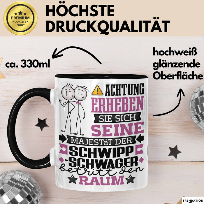 Schwippschwager Geschenk Tasse Lustiger Spruch Erheben Sie Sich Der Schwippschwager Betritt den Raum Schwarz Trendation