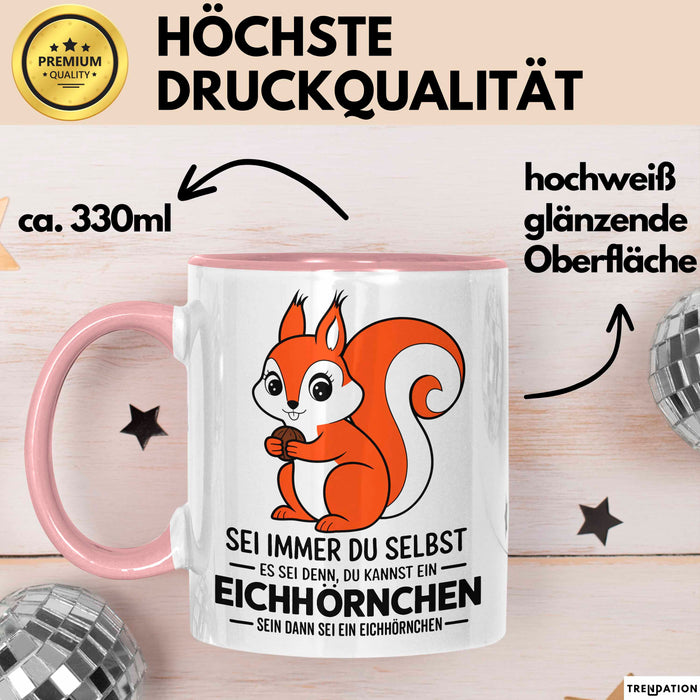 Eichhörnchen Tierliebhaber Tasse Geschenk Lustige Geschenkidee Spruch Dann Sei Ein Eichhörnchen Rosa Trendation