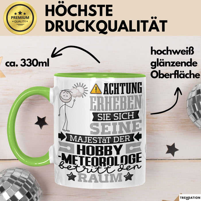 Hobbymeteorologe Geschenk Tasse Lustiger Spruch Erheben Sie Sich Der Hobbymeteorologe Betritt den Raum Grün Trendation