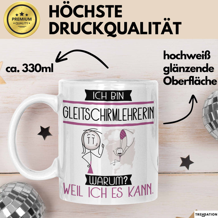 Gleitschirmlehrerin Tasse Geschenk Ich Bin Gleitschirmlehrerin Warum Weil Ich Es Kann Geschenkidee Geburtstag Weiß Trendation