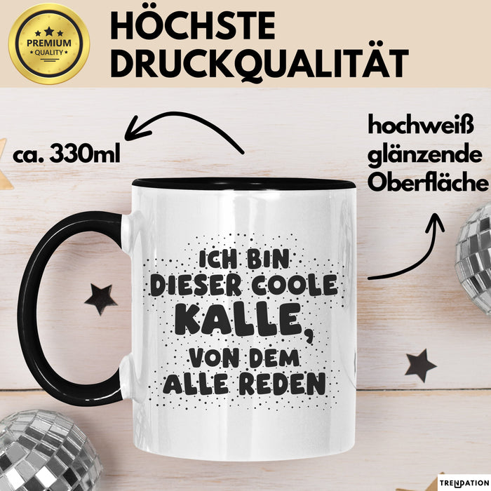 Kalle Tasse Ich Bin Dieser Coole Kalle, Von Dem Alle Reden Geschenk