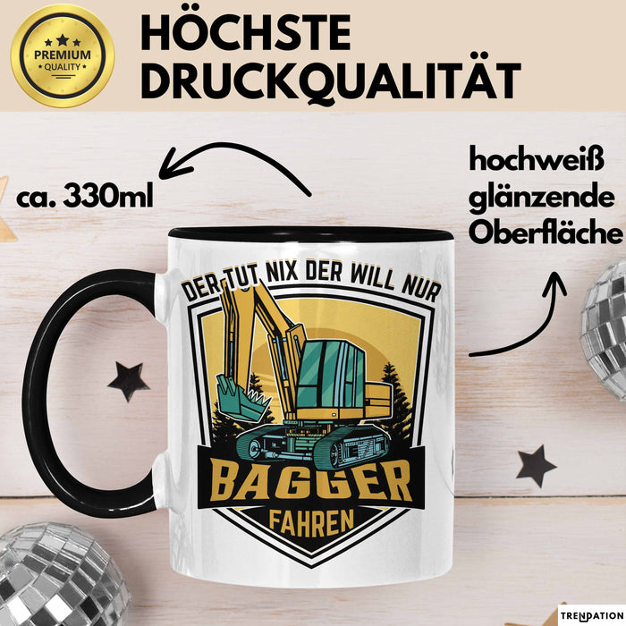 Baggerfahrer Geschenk Tasse Geschenkidee für Bagger-Fahrer Baustelle Der Tut Nix Der Will Nur Bagger Fahren Schwarz Trendation