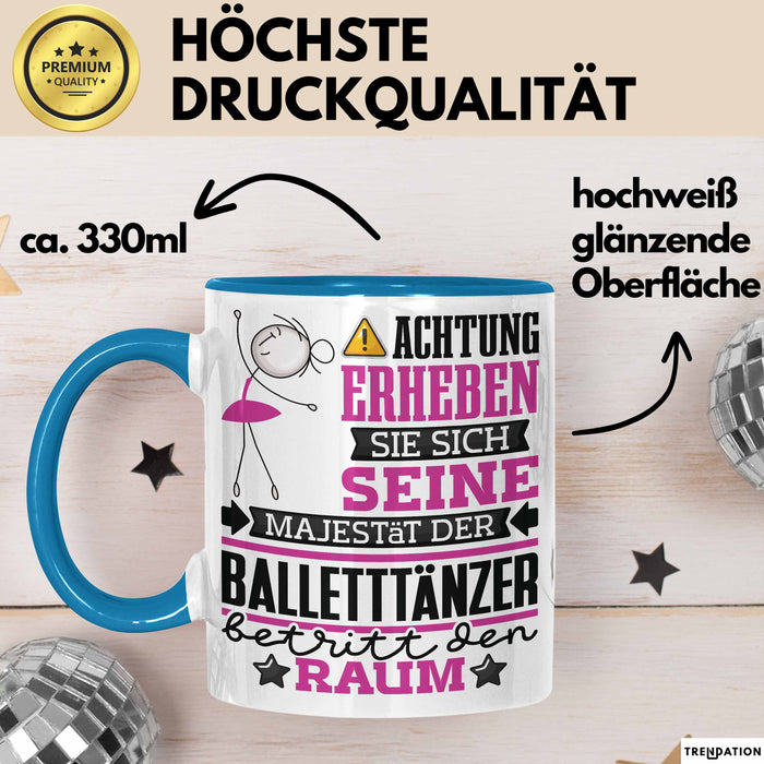 Balletttänzer Geschenk Tasse Lustiger Spruch Erheben Sie Sich Der Balletttänzer Betritt den Raum Blau Trendation