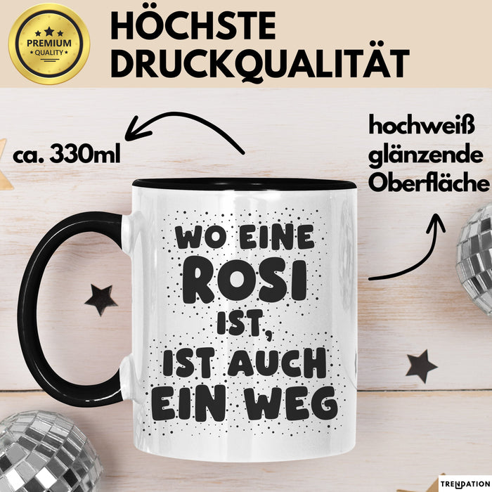Rosi Tasse Wo Eine Rosi Ist, Ist Auch Ein Weg Geschenk