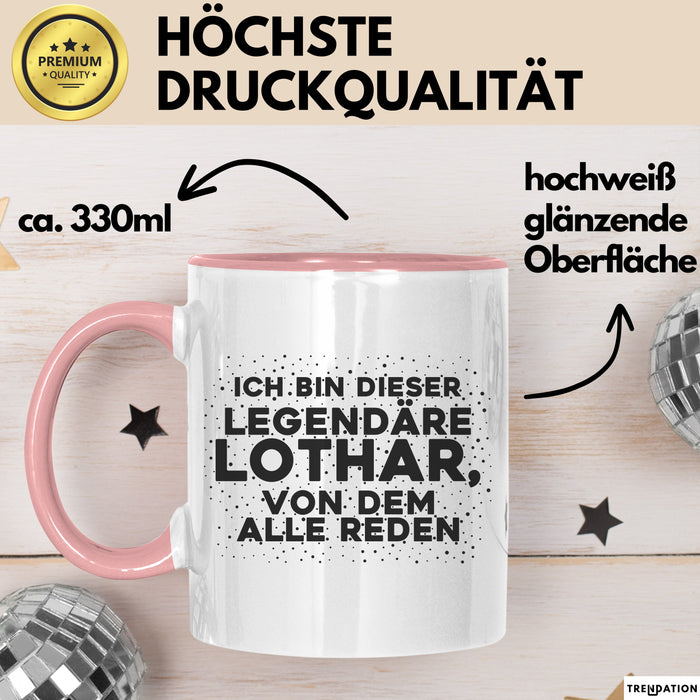 Lothar Tasse Ich Bin Dieser Legendaere Lothar, Von Dem Alle Reden Geschenk