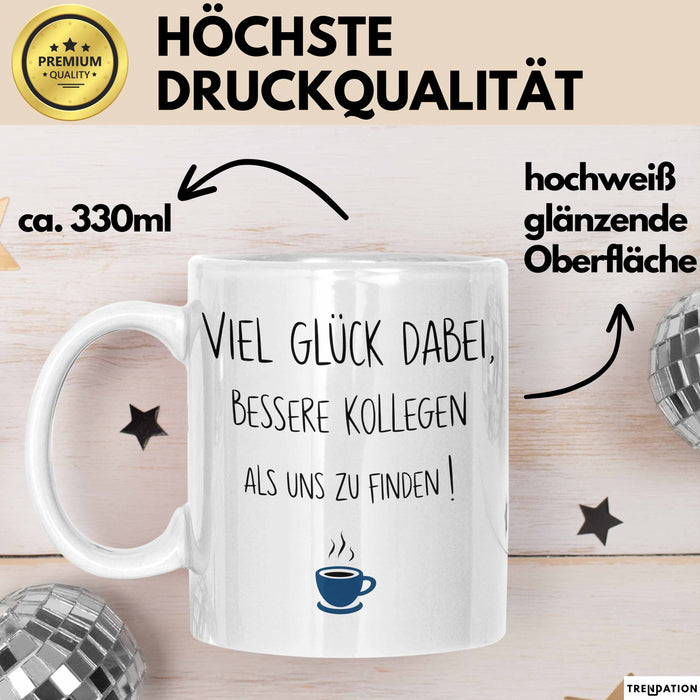 Büroarbeit Kollege Abschied Tasse Geschenk Lustige Geschenkidee Spruch Viel Glück Dabei Bessere Kollegen Als Uns Zu Finden Weiß Trendation