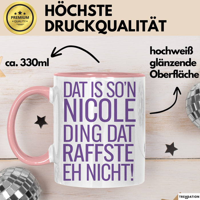 Nicole Tasse Geschenk Dat Is Son Nicole Ding Raffste Eh Nicht Geschenkidee Rosa Trendation