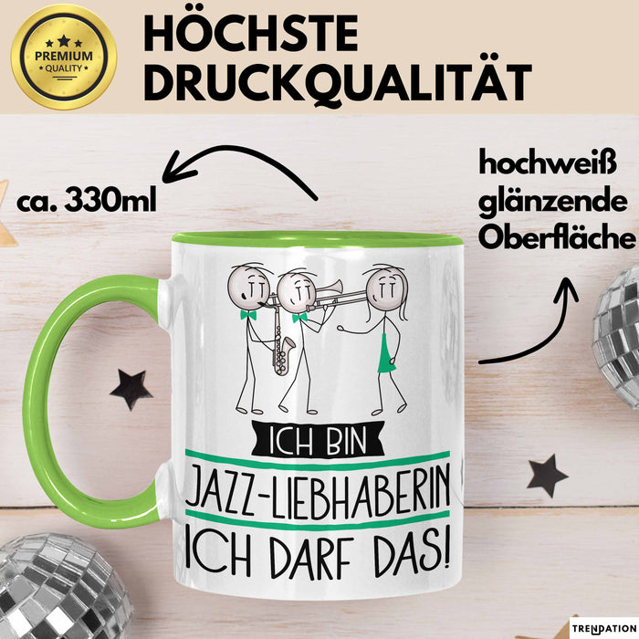 Geschenk für Jazz-Liebhaberin Tasse Lustige Geschenkidee Geburtstag Ich Bin Jazz-Liebhaberin Ich Darf Das Grün Trendation