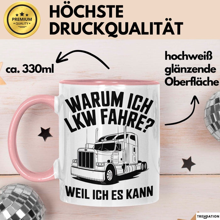 Lkw Fahrer Trucker Tasse Geschenk Lustige Geschenkidee Spruch Warum Ich Lkw Fahre Weil Ich Es Kann Rosa Trendation