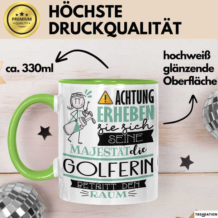 Golferin Tasse Geschenk Lustiger Spruch Bitte Erheben Sie Sich Seine Majestät Die Golferin Betritt Den Raum Grün Trendation