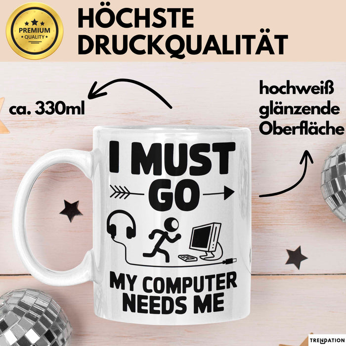Gamer PC Gaming Liebhaber Tasse Geschenk Lustige Geschenkidee Spruch Ich Muss Los, Mein Computer Braucht Mich Weiß Trendation