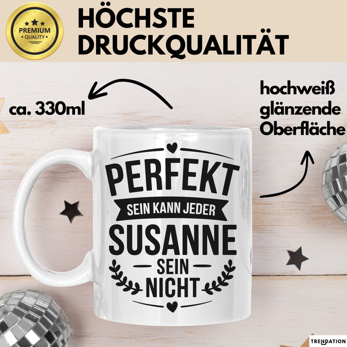 Susanne Tasse Geschenk Perfekt Sein Kann Jeder Geschenkidee Geburtstag Weiß Trendation