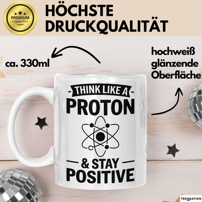 Chemiker Chemielehrer Tasse Geschenk Lustige Geschenkidee Spruch Denk Wie Ein Proton Bleib Positiv Weiß Trendation