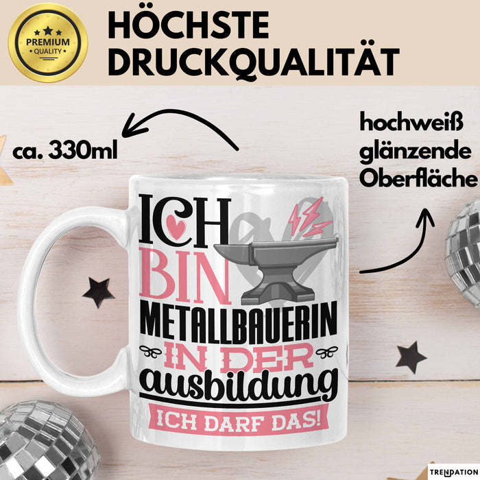 Metallbauerin Ausbildung Start Geschenk Tasse Ich Bin Metallbauerin In Der Ausbildung Ich Darf Das Kaffee-Becher Geschenkidee Weiß Trendation