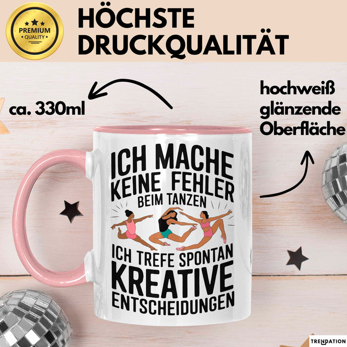 Tanzen Tänzer Tasse Geschenk Ich mache keine Fehler Geschenkidee Lustig Rosa Trendation
