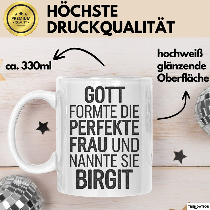 Birgit Tasse Geschenk Gott Formte Die Perfekte Frau Birgit Geschenkidee Weiß Trendation