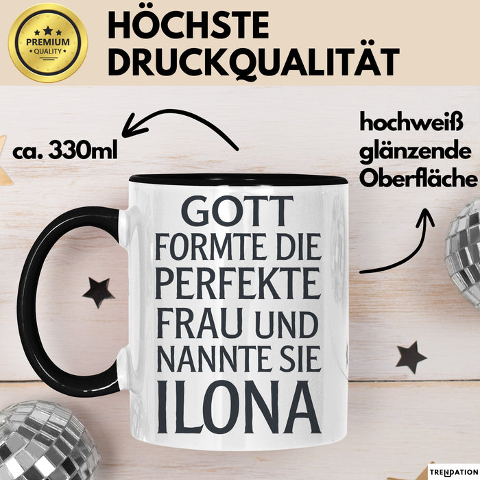 Ilona Tasse Geschenk Gott Formte Die Perfekte Frau Ilona Geschenkidee Schwarz Trendation