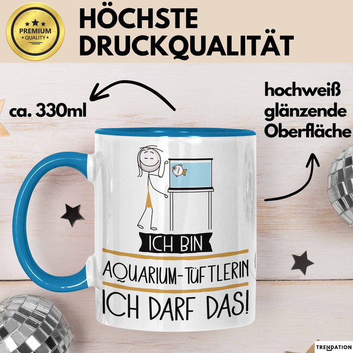 Geschenk für Aquarium-Tüftlerin Tasse Lustige Geschenkidee Geburtstag Ich Bin Aquarium-Tüftlerin Ich Darf Das Blau Trendation