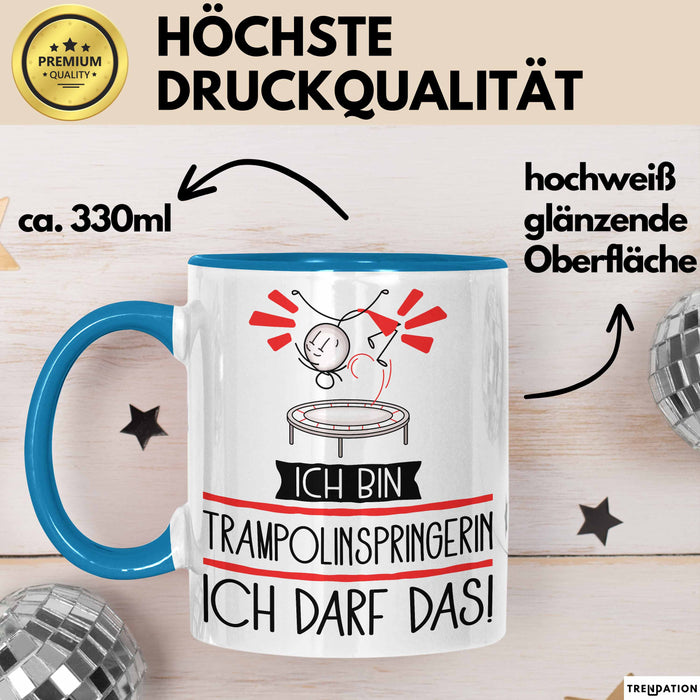 Geschenk für Trampolinspringerin Tasse Lustige Geschenkidee Geburtstag Ich Bin Trampolinspringerin Ich Darf Das Blau Trendation
