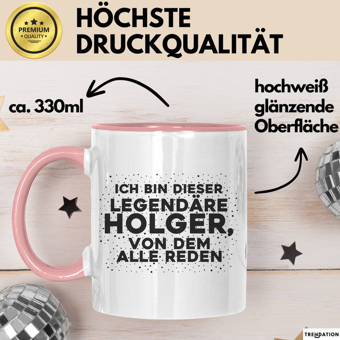 Holger Tasse Ich Bin Dieser Legendaere Holger, Von Dem Alle Reden Geschenk