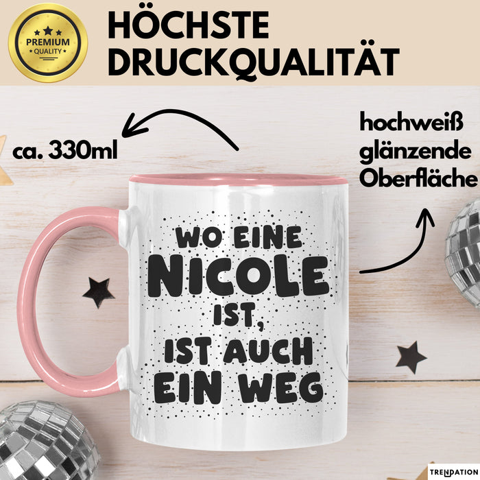 Nicole Tasse Wo Eine Nicole Ist, Ist Auch Ein Weg Geschenk