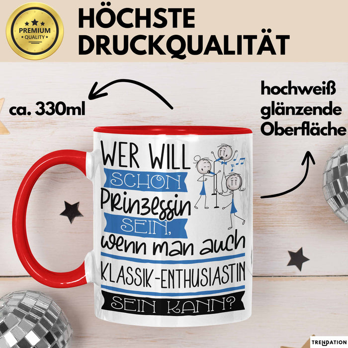 Klassik-Enthusiastin Tasse Geschenk Spruch Wer Will Schon Prinzessin Sein Wenn Man Auch Klassik-Enthusiastin Sein Kann Rot Trendation