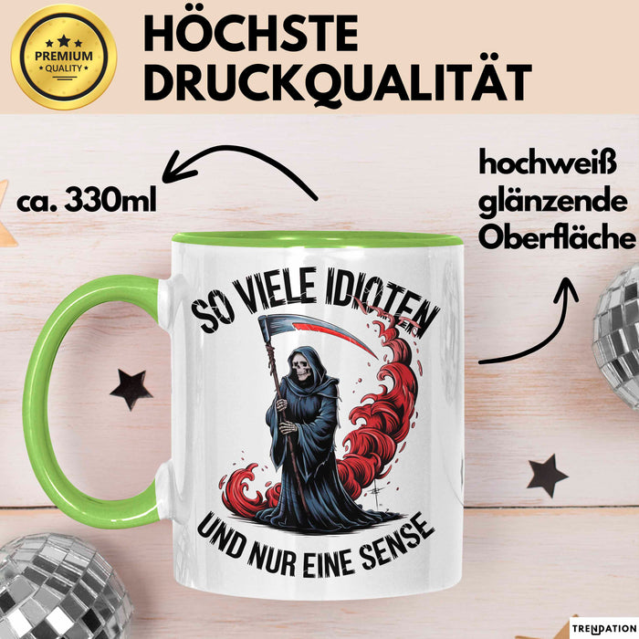 Sensenmann Tasse Geschenk Lustige Geschenkidee Spruch So Viele Idioten Und Nur Eine Sense Grün Trendation