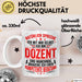 Dozent Vorlesung Tasse Geschenk Lustige Geschenkidee Spruch Ich Bin Dozent Und Manchmal Brauche Ich Eben Kompetente Beratung Weiß Trendation