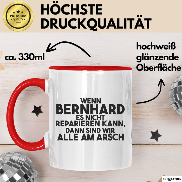 Bernhard Tasse Wenn Bernhard Nicht Repariert, Sind Wir Am Arsch Geschenk Rot Trendation