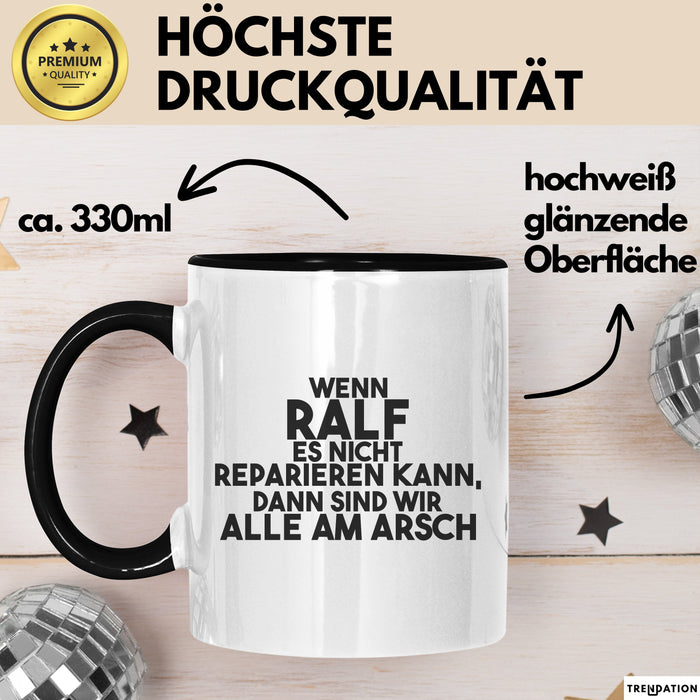 Ralf Tasse Wenn Ralf Es Nicht Reparieren Kann, Dann Sind Wir Alle Am Arsch Schwarz Trendation