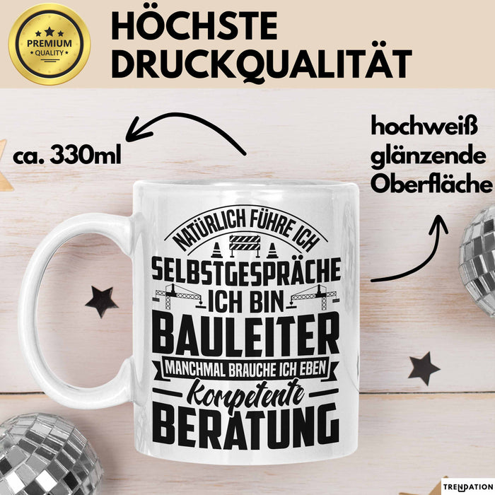 Bauleiter Tasse Geschenk Natürlich Führe Ich Selbstgespräche Baustellen-Leiter Weiß Trendation