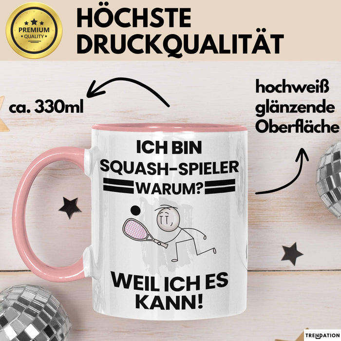 Squash-Spieler Geschenk Tasse Lustiger Spruch Ich Bin Squash-Spieler Warum Weil Ich Es Kann Geschenkidee Bester Squash-Spieler Geburtstag Kaffee-Becher Rosa Trendation