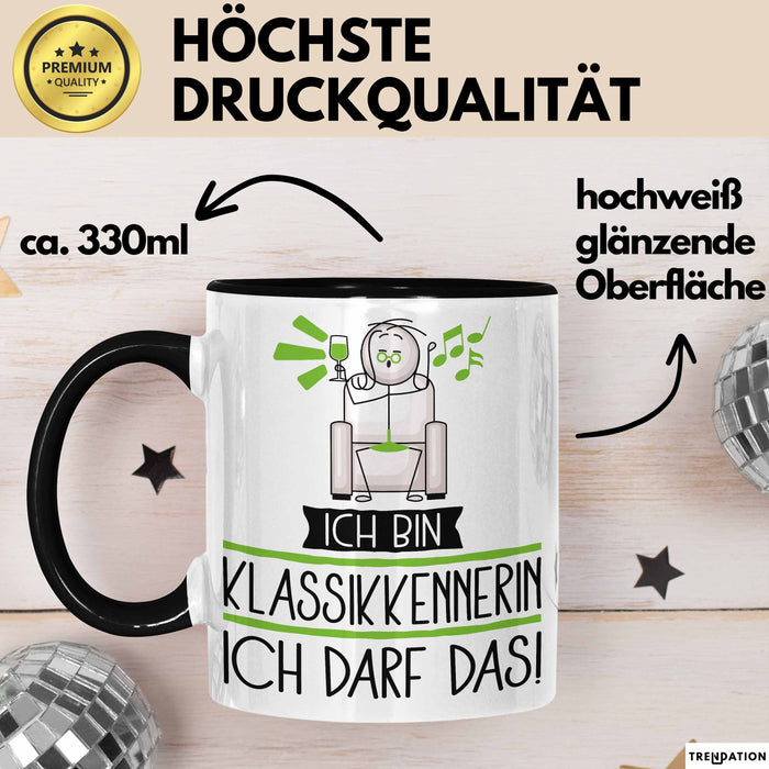 Geschenk für Klassikkennerin Tasse Lustige Geschenkidee Geburtstag Ich Bin Klassikkennerin Ich Darf Das Trendation