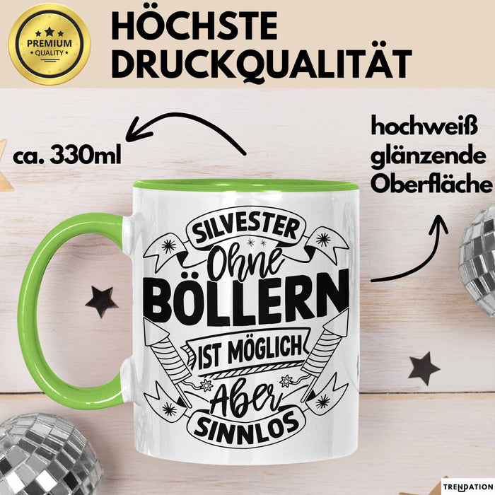 Silvester Ohne Böllern Ist Möglich Aber Sinnlos Tasse Geschenk Silvester-Fan Dekoration 2025 Deko Kaffee-Becher Grün Trendation