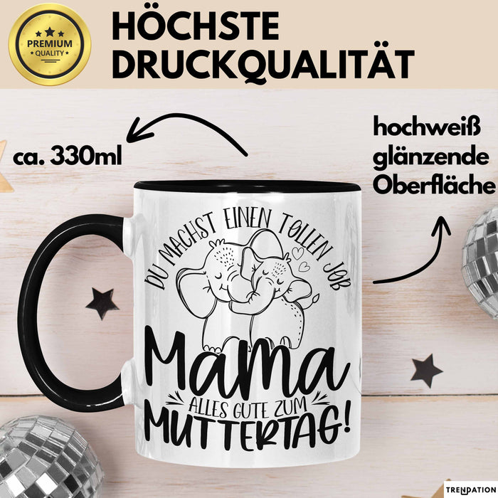 Mutter Geschenk Tasse Mama Du Machst Einen Tollen Job Alles Gute Zum Muttertag Geschenkidee Mütter Kaffee-Becher Schwarz Trendation