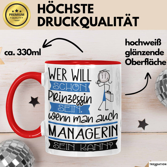 Managerin Tasse Geschenk Spruch Wer Will Schon Prinzessin Sein Wenn Man Auch Managerin Sein Kann Rot Trendation