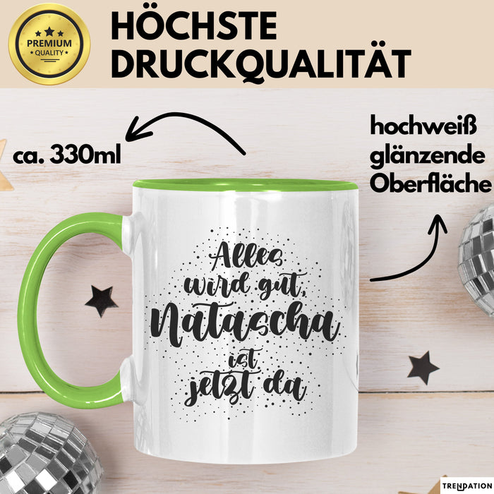 Natascha Tasse Alles Wird Gut, Natascha Ist Jetzt Da Geschenk
