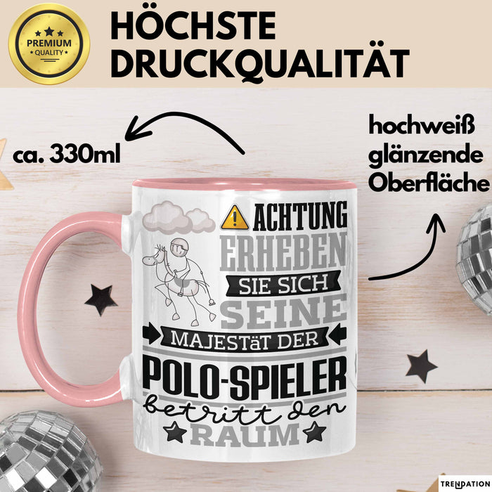 Polo-Spieler Geschenk Tasse Lustiger Spruch Erheben Sie Sich Der Polo-Spieler Betritt den Raum Rosa Trendation