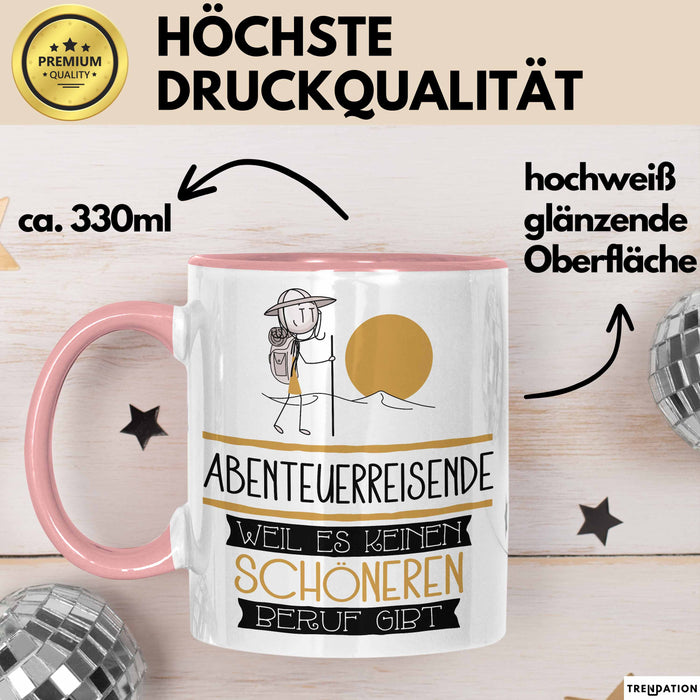 Abenteuerreisende Weil Es Keinen Schöneren Beruf Gibt Tasse Geschenk für Eine Abenteuerreisende Lustig Rosa Trendation