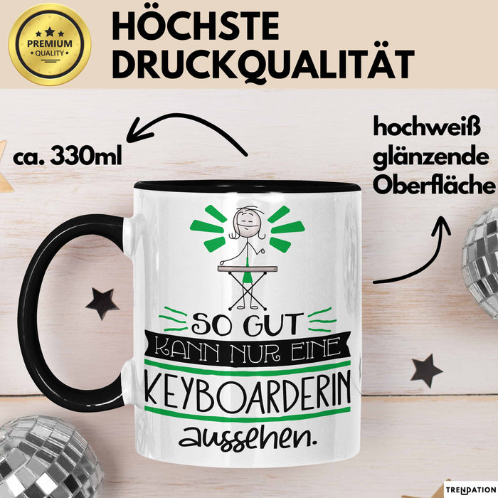 Keyboarderin Geschenk Tasse So Gut Kann Nur Eine Keyboarderin Aussehen Geschenkidee Geburtstag Weihnachten Lustig Schwarz Trendation