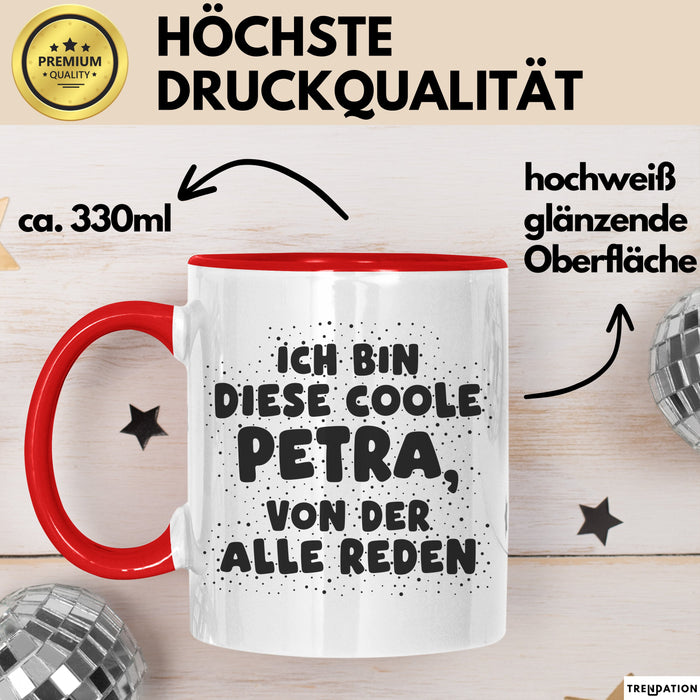 Petra Tasse Ich Bin Diese Coole Petra, Von Der Alle Reden Geschenk Rot Trendation
