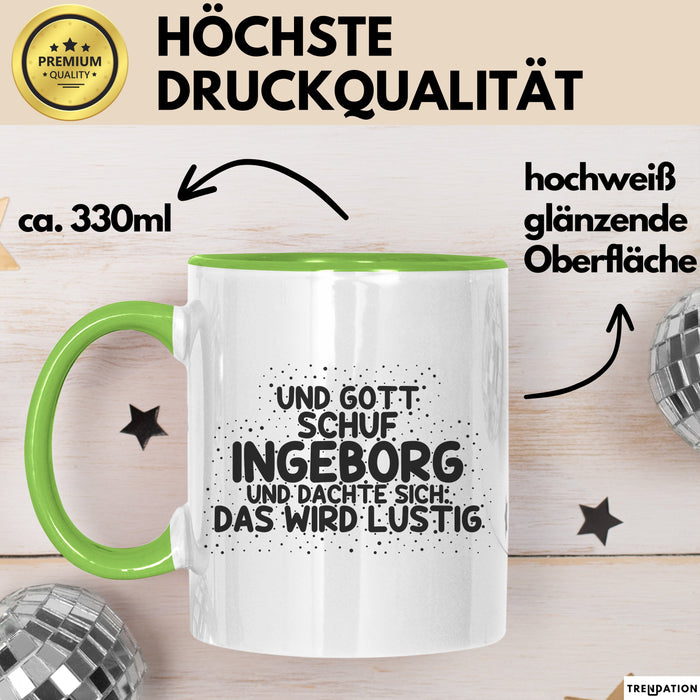 Ingeborg Tasse Und Gott Schuf Ingeborg Und Dachte Sich: Das Wird Lustig