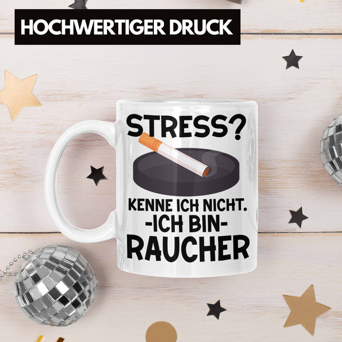 Raucher Geschenk Tasse Spruch Stress? Kenne Ich Nicht Ich Bin Raucher Geschenkidee Zigaretten Weiß Trendation