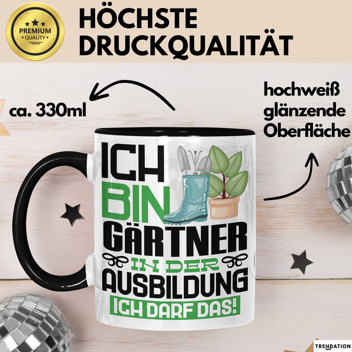 Gärtner Ausbildung Tasse Geschenk Ich Bin Gärtner In Der Ausbildung Ich Darf Das Geschenkidee Spruch Schwarz Trendation