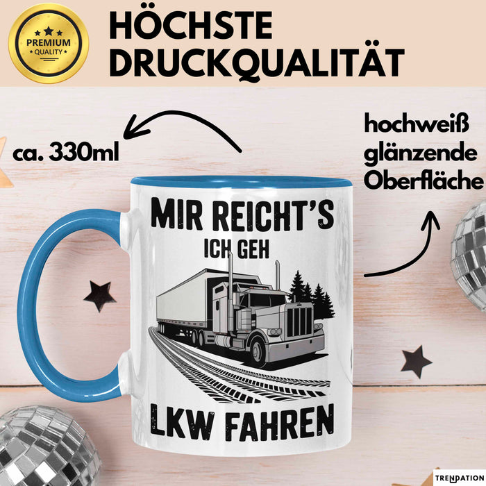 Lkw Fahrer Trucker Tasse Geschenk Lustige Geschenkidee Spruch Mir Reichts Ich Geh Lkw Fahren Blau Trendation