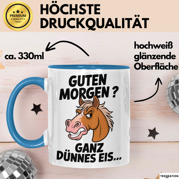 Pferde Tierliebhaber Tasse Geschenk Lustige Geschenkidee Spruch Guten Morgen? Ganz Dünnes Eis Blau Trendation